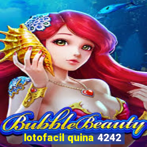 lotofacil quina 4242